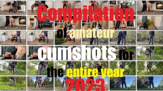 Compilation of amateur cumshots for the entire year 2023 
